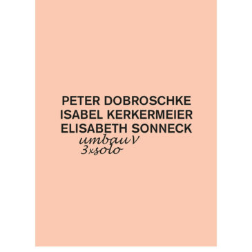 Peter Dobroschke, Isabel Kerkermeier, Elisabeth Sonneck – Umbau V – 3 x Solo